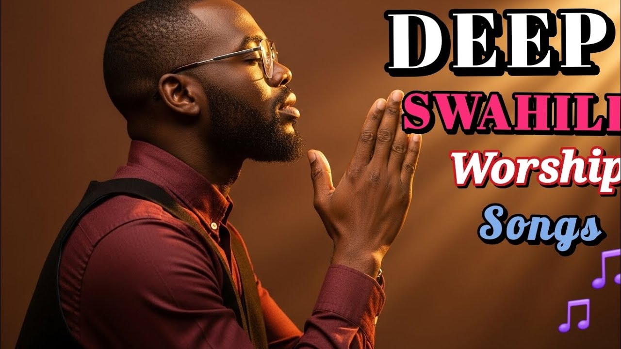 Deep Swahili Worship Songs for Peaceful Prayer & Spiritual Restoration