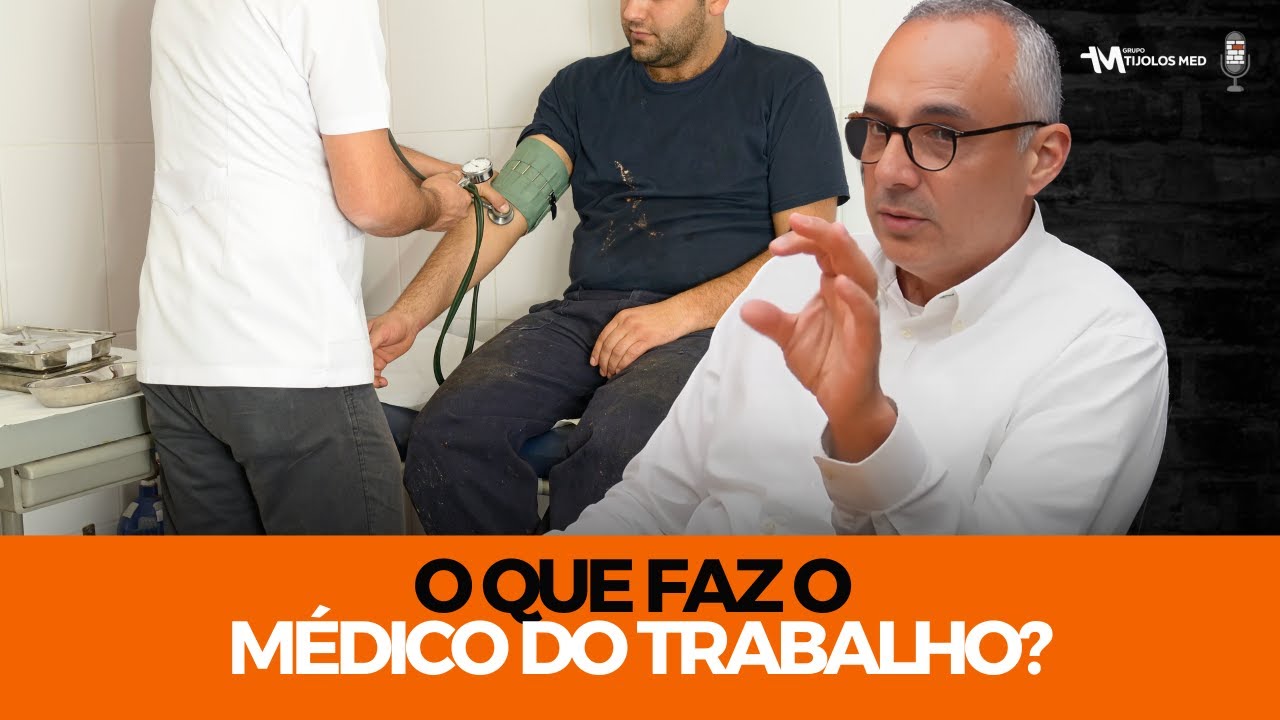 O QUE FAZ O MÉDICO DO TRABALHO?