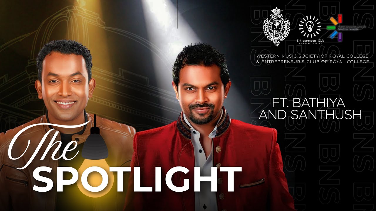 The Spotlight - An Exclusive Podcast with Bathiya & Santhush