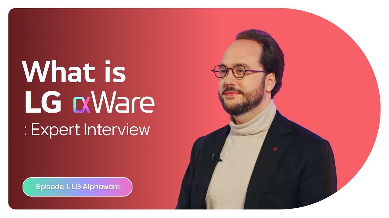 What is LG αWare : Expert Interview (Episode 1. LG Alphaware)