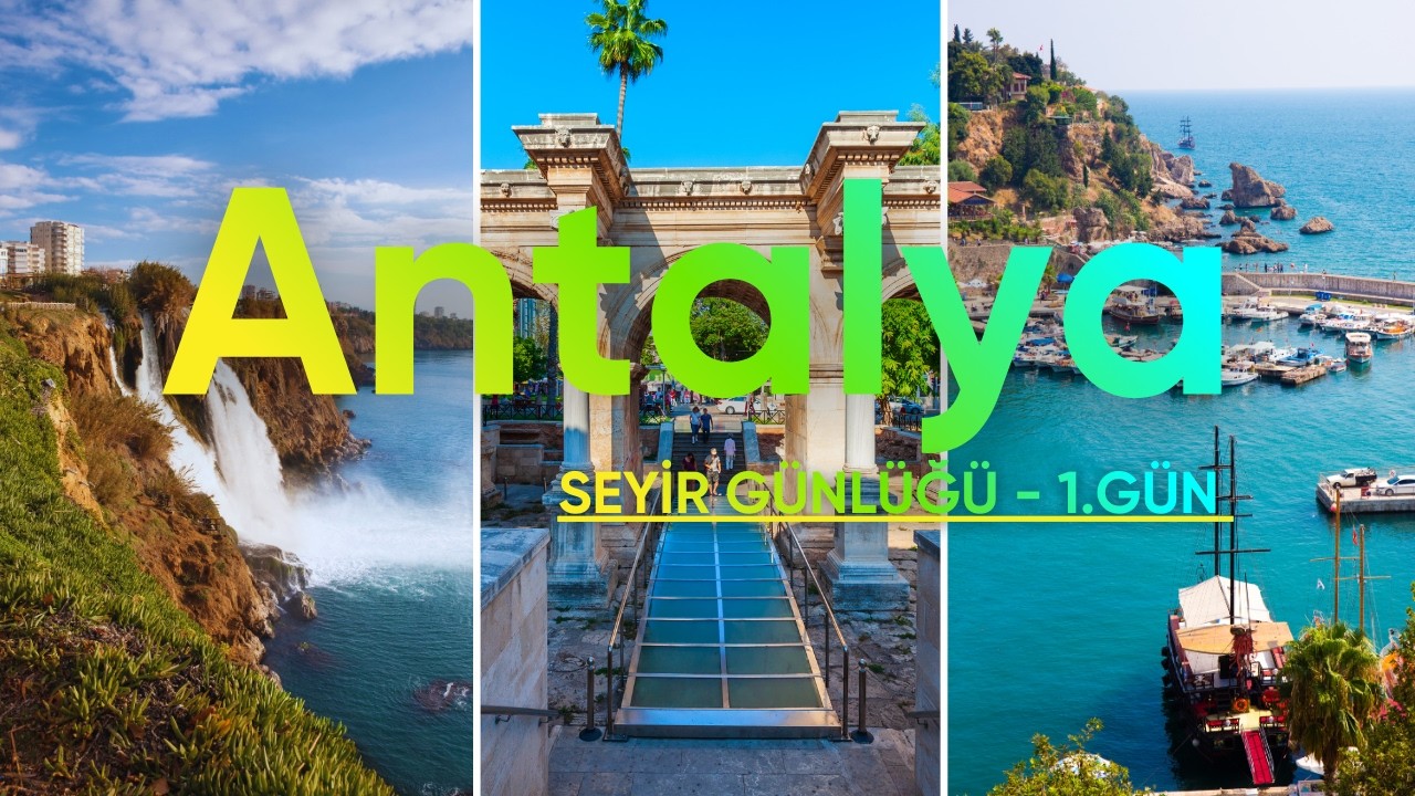 Antalya Seyir Günlüğü 1.GÜN