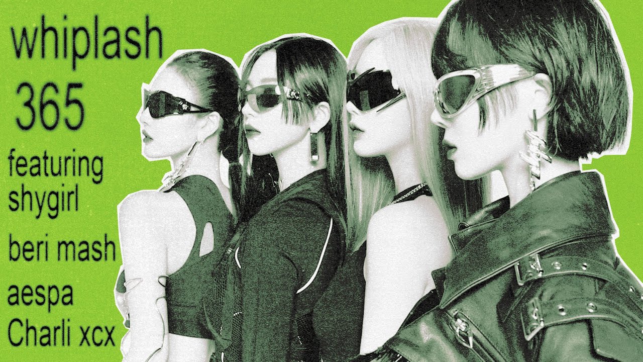 whiplash by aespa but it's mixed with 365 by charli xcx featuring shygirl ⋆˖