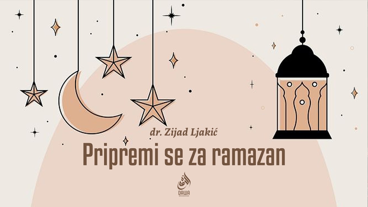 PRIPREMI SE ZA RAMAZAN - dr. Zijad Ljakić