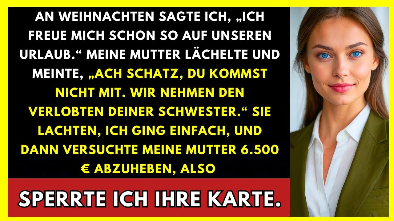 Meine Mutter Lächelte: „Wir Nehmen Den Verlobten Deiner Schwester“ Dann Wollte Sie 6.500 € Abheben