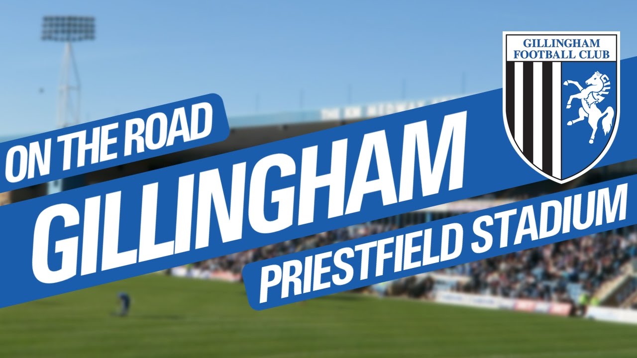 On The Road - GILLINGHAM FC @ PRIESTFIELD STADIUM