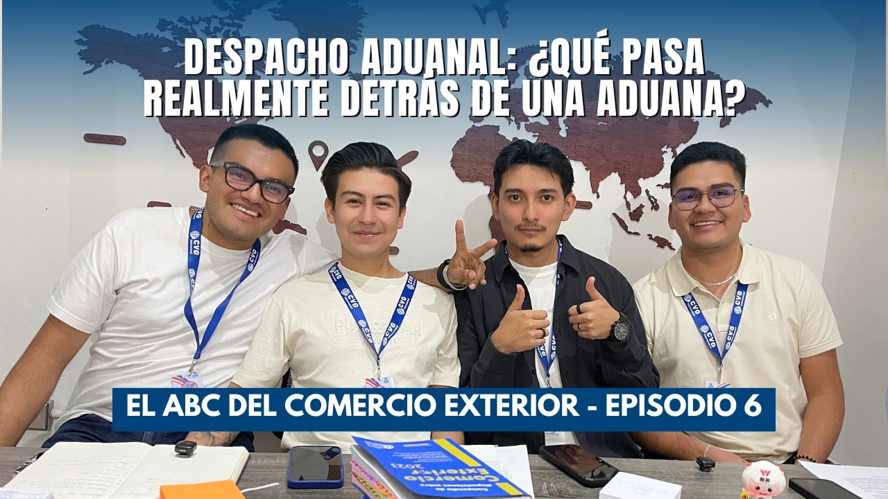 ¿Qué pasa realmente detrás de una aduana? | El ABC del Comercio Exterior - Episodio 6