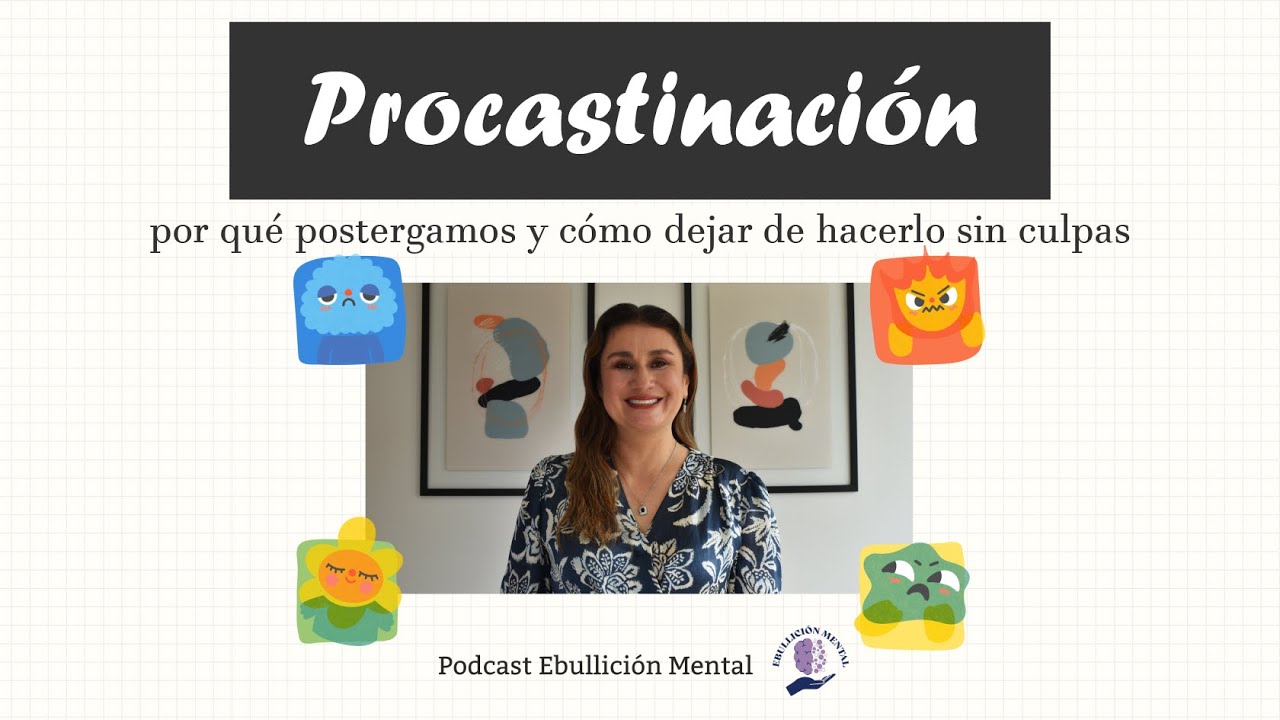 Procrastinación, por qué postergamos y cómo dejar de hacerlo sin culpas