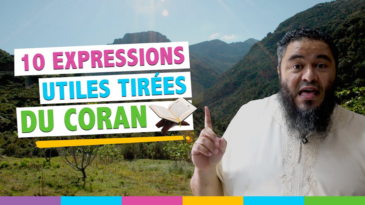 10 expressions de la vie de tous les jours tirées du Coran