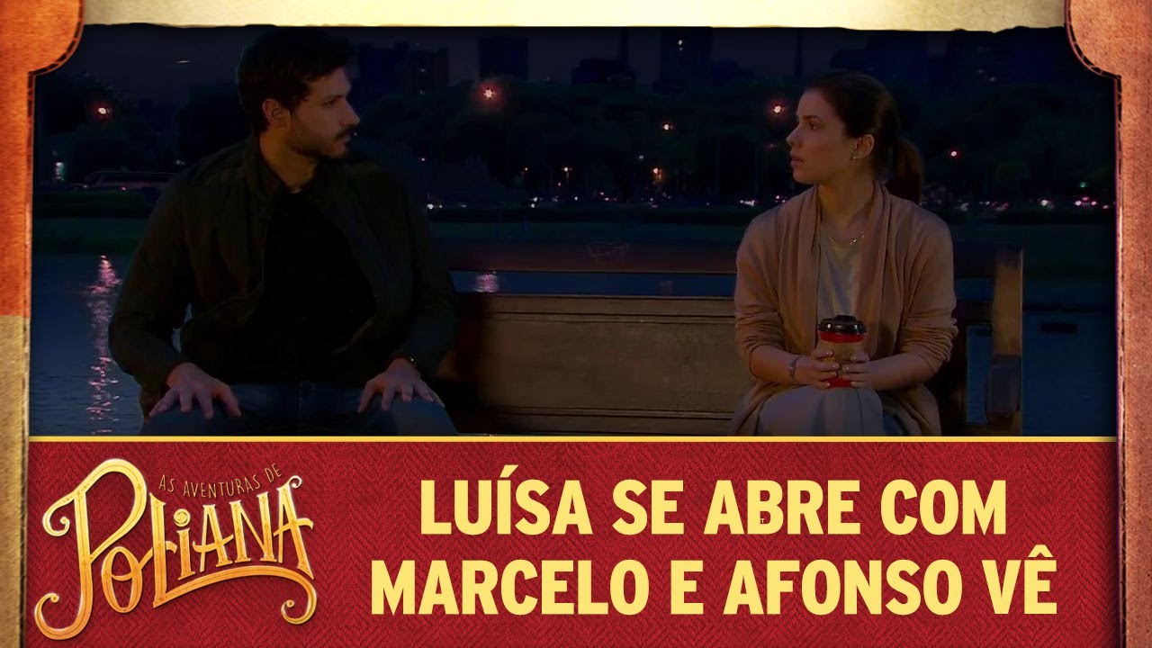 As Aventuras de Poliana | Luísa se abre com Marcelo e Afonso vê