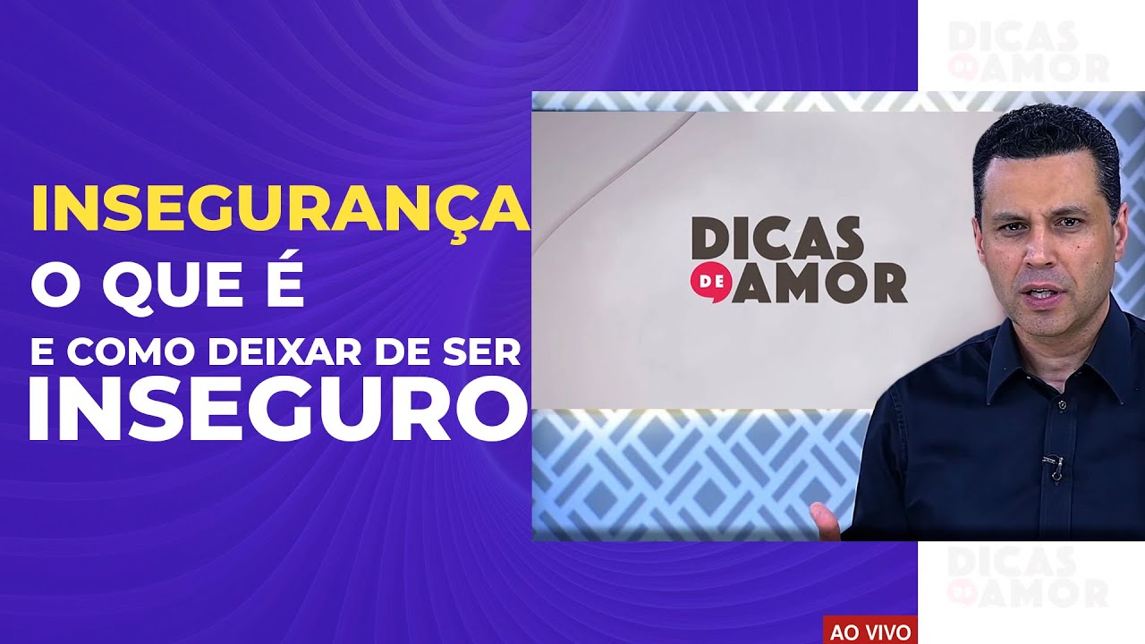 INSEGURANÇA: O QUE É, E COMO DEIXAR DE SER INSEGURO