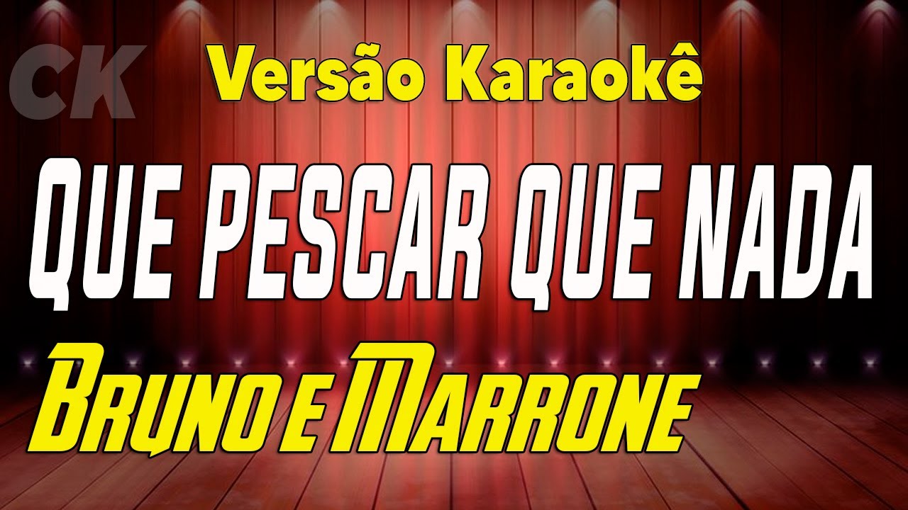 Bruno e Marrone Que pescar que nada Karaok&ecirc;