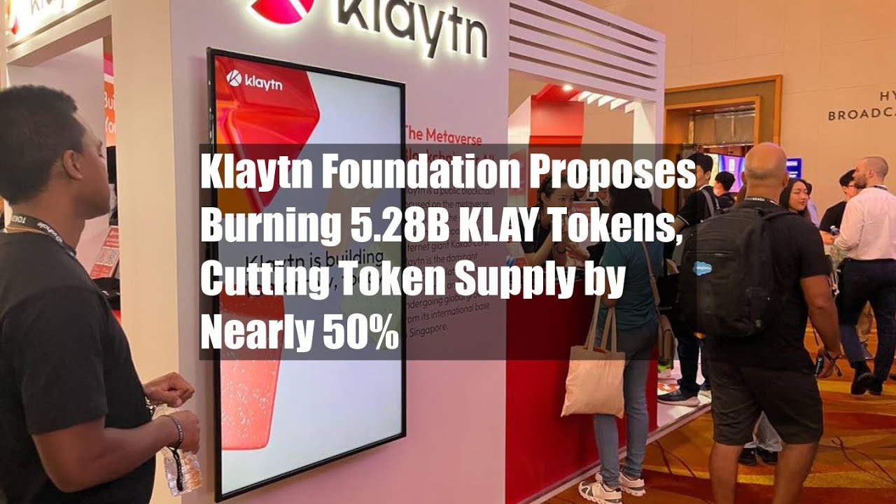 Klaytn Foundation Proposes Burning 5.28B KLAY Tokens, Cutting Token Supply by Nearly 50%
