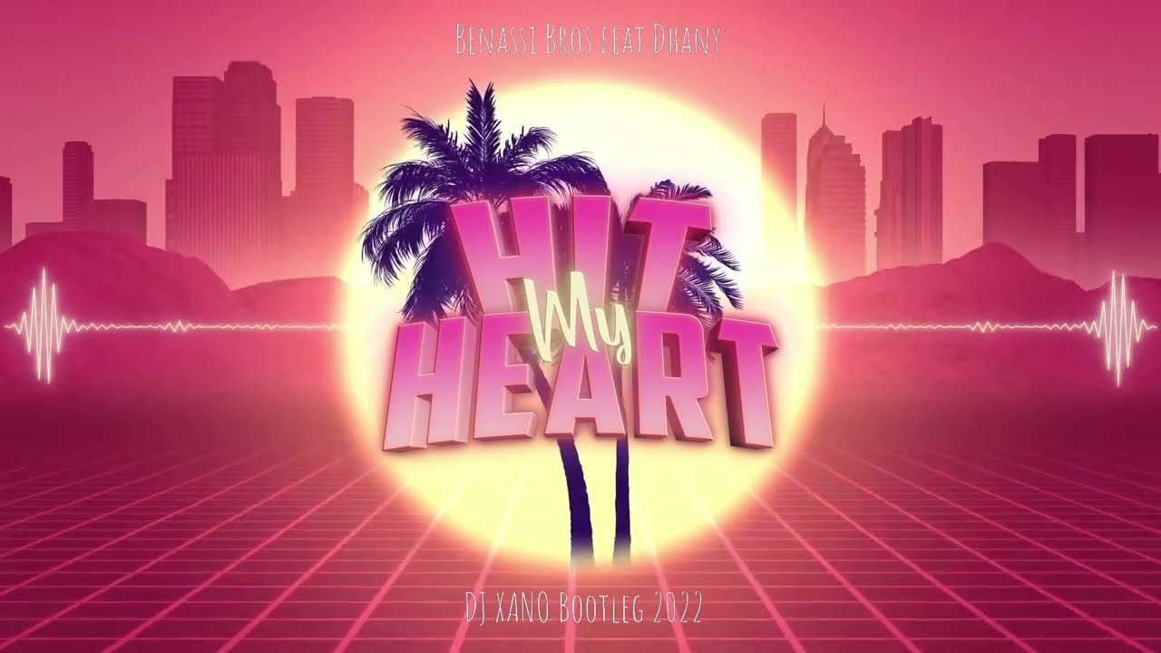 Benassi Bros Feat. Dhany - Hit My Heart (DJ XANO Bootleg 2022)