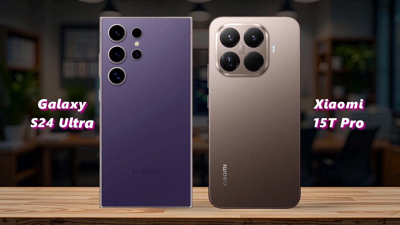 Samsung Galaxy S24 Ultra vs Xiaomi 15T PRO