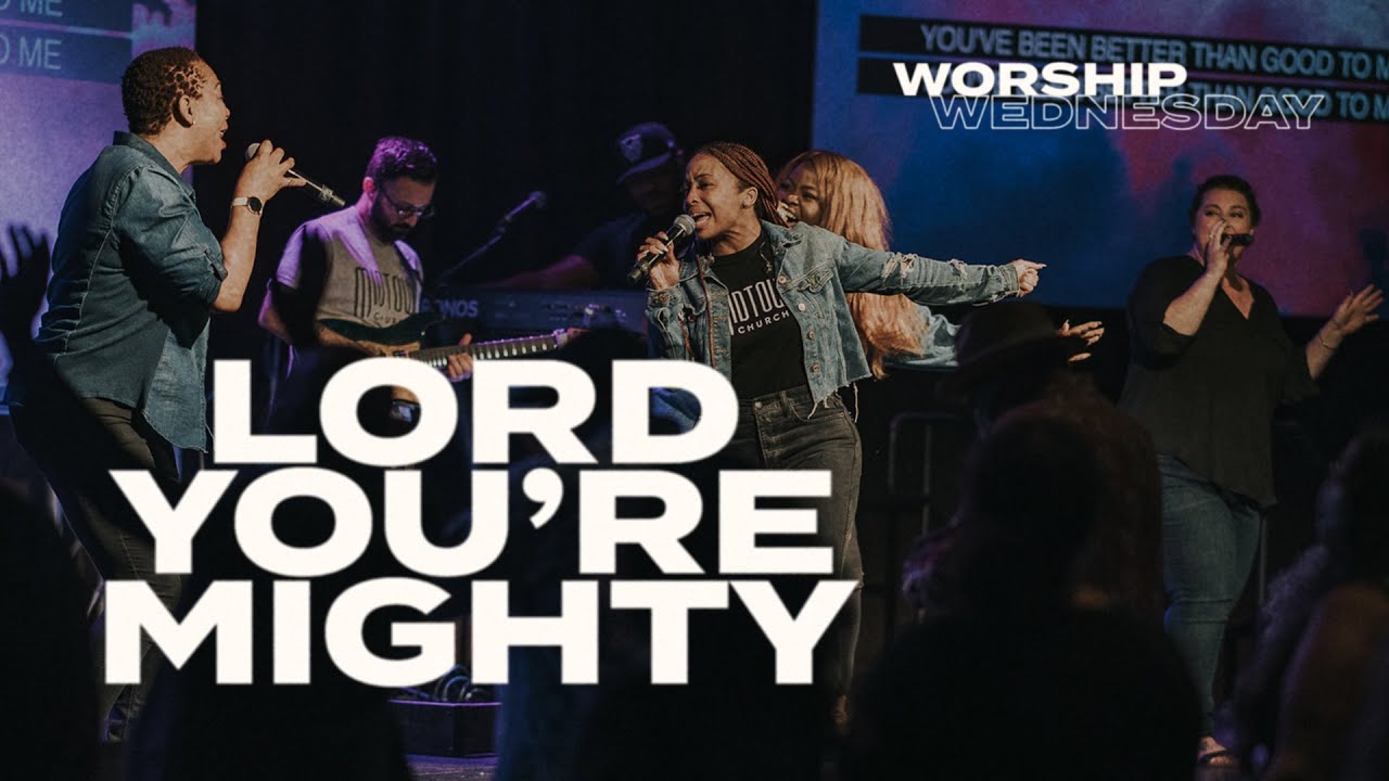Lord You're Mighty | Midtown Worship