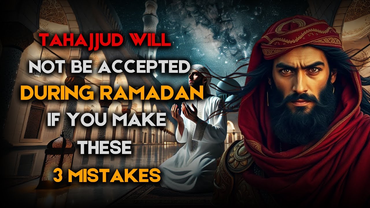 Avoid These 3 Mistakes for Your Tahajjud to Be Accepted in Ramadan | ISLAM