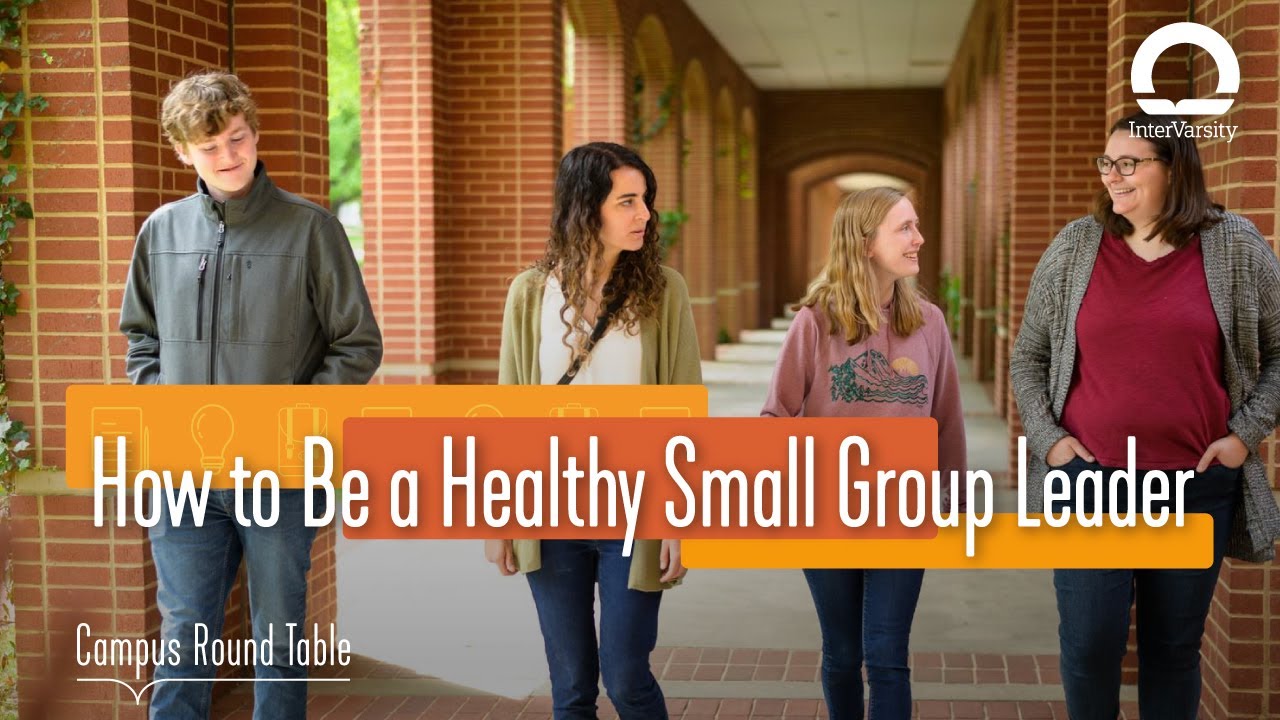 Healthy Leadership + Why Be a Small Group Leader | InterVarsity