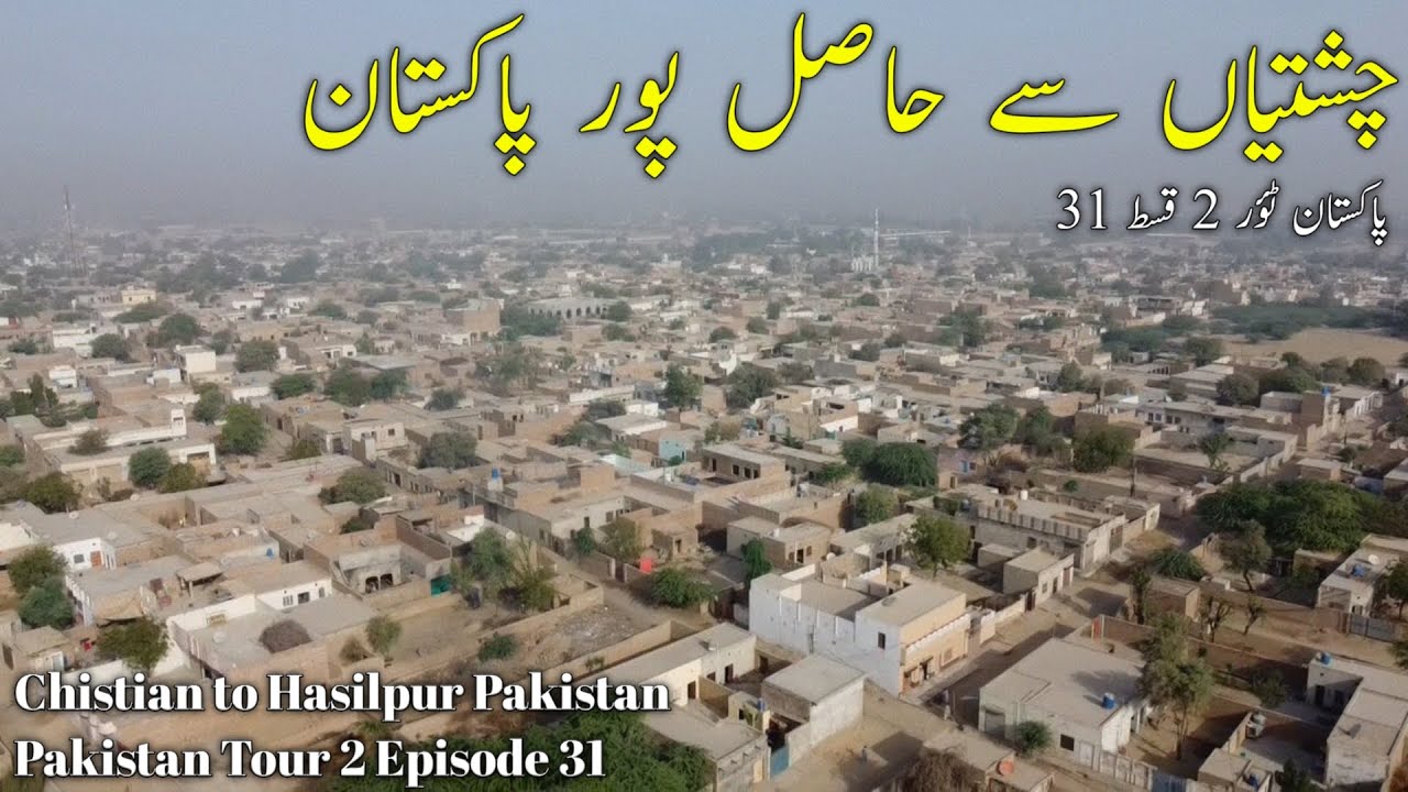 Chistian to Hasilpur | Pakistan Tour 2 | Episode 31 | Connect with Zafar