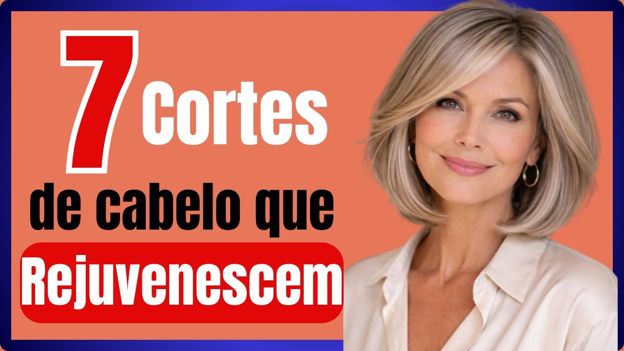 7 Cortes de Cabelo que mais Rejuvenescem✨