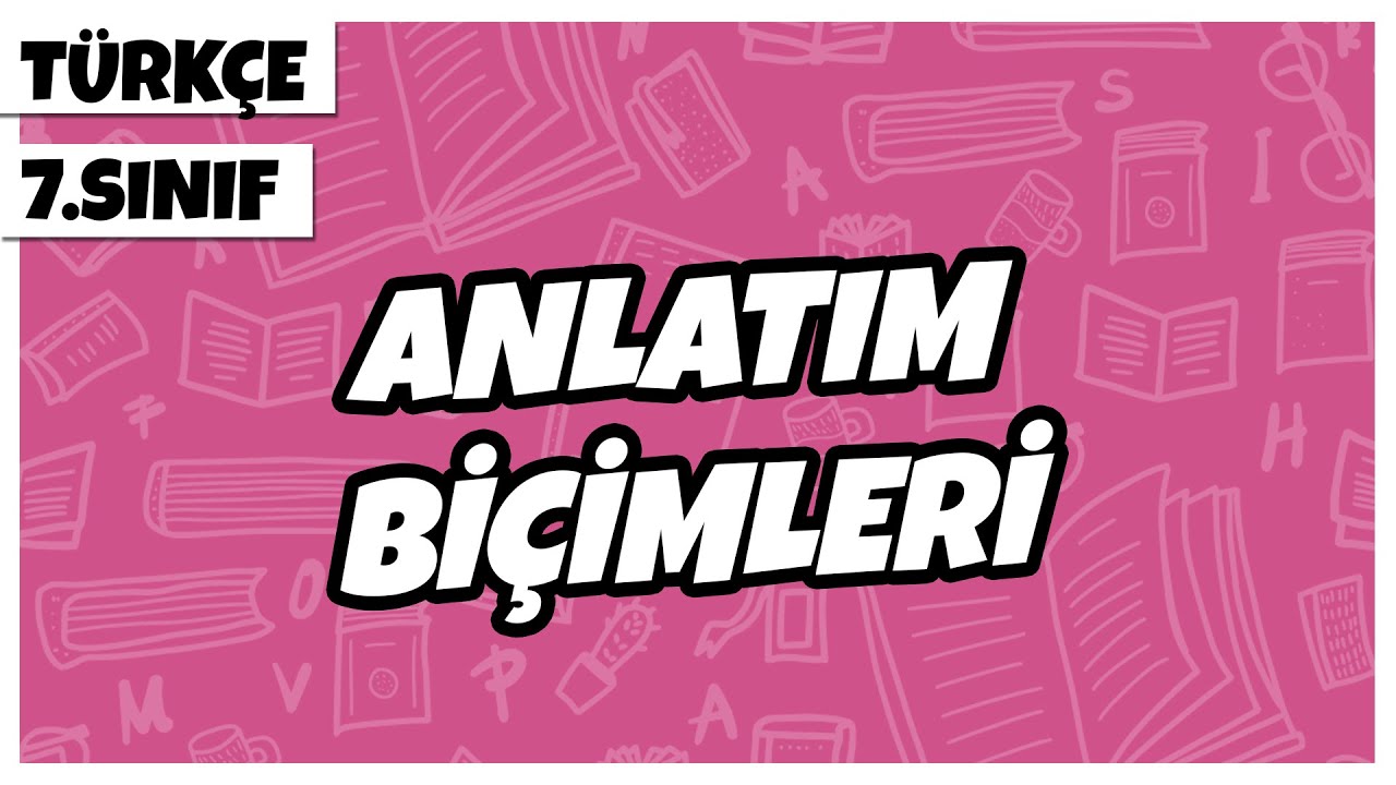 7. Sınıf Türkçe - Anlatım Biçimleri | 2022