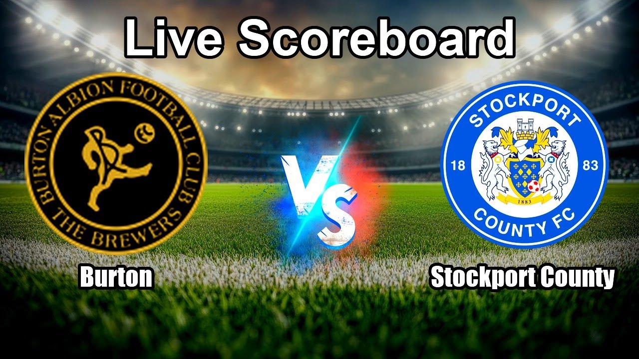 Burton vs Stockport County Live Score - English Football League One