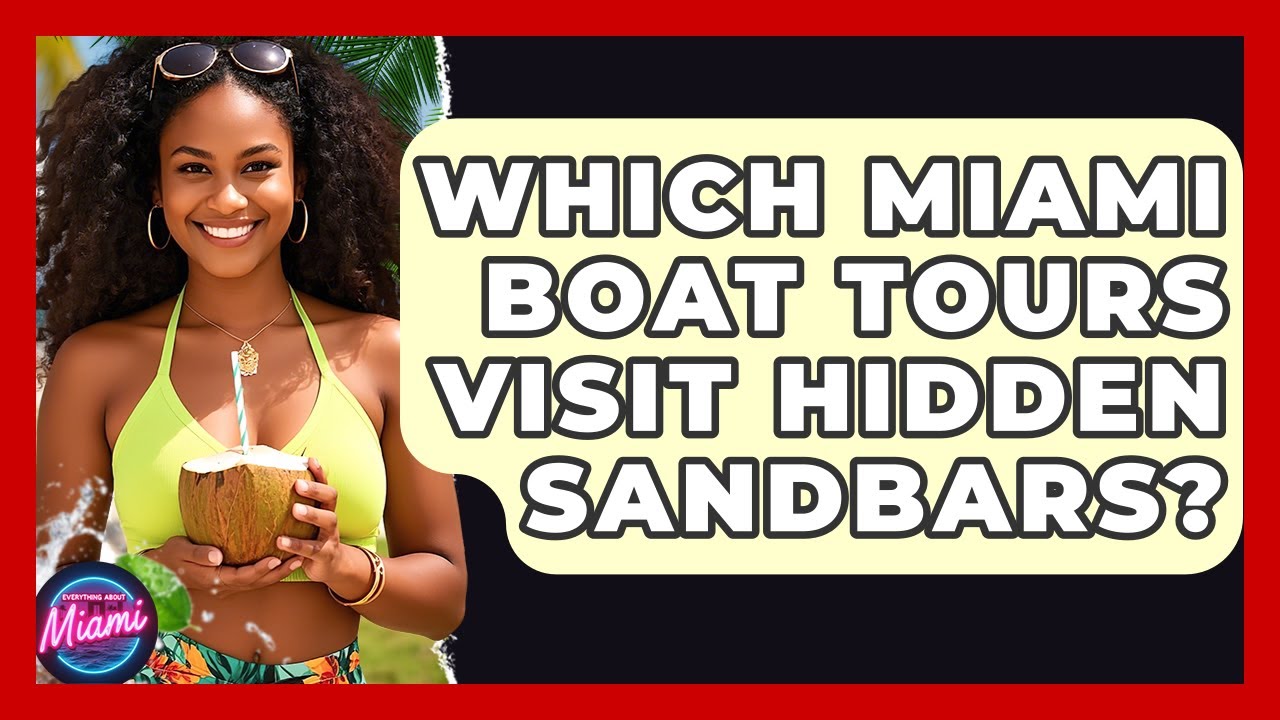Which Miami Boat Tours Visit Hidden Sandbars? - Everything About Miami