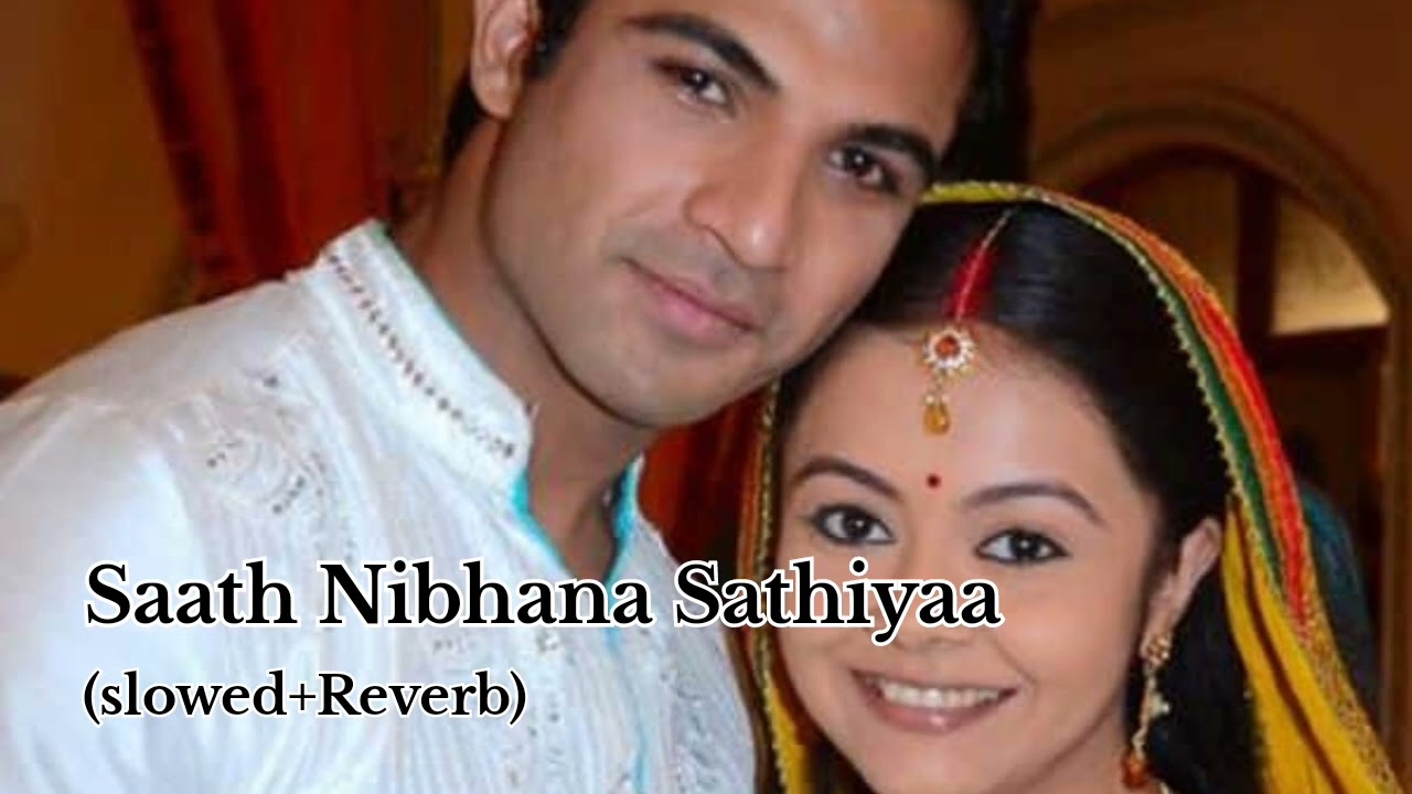 Saath Nibhana Sathiyaa(slowed+reverb)serial song