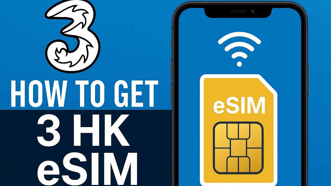 How to Get 3 HK eSIM | Easy Step-by-Step Guide for Hong Kong eSIM Setup (2025)