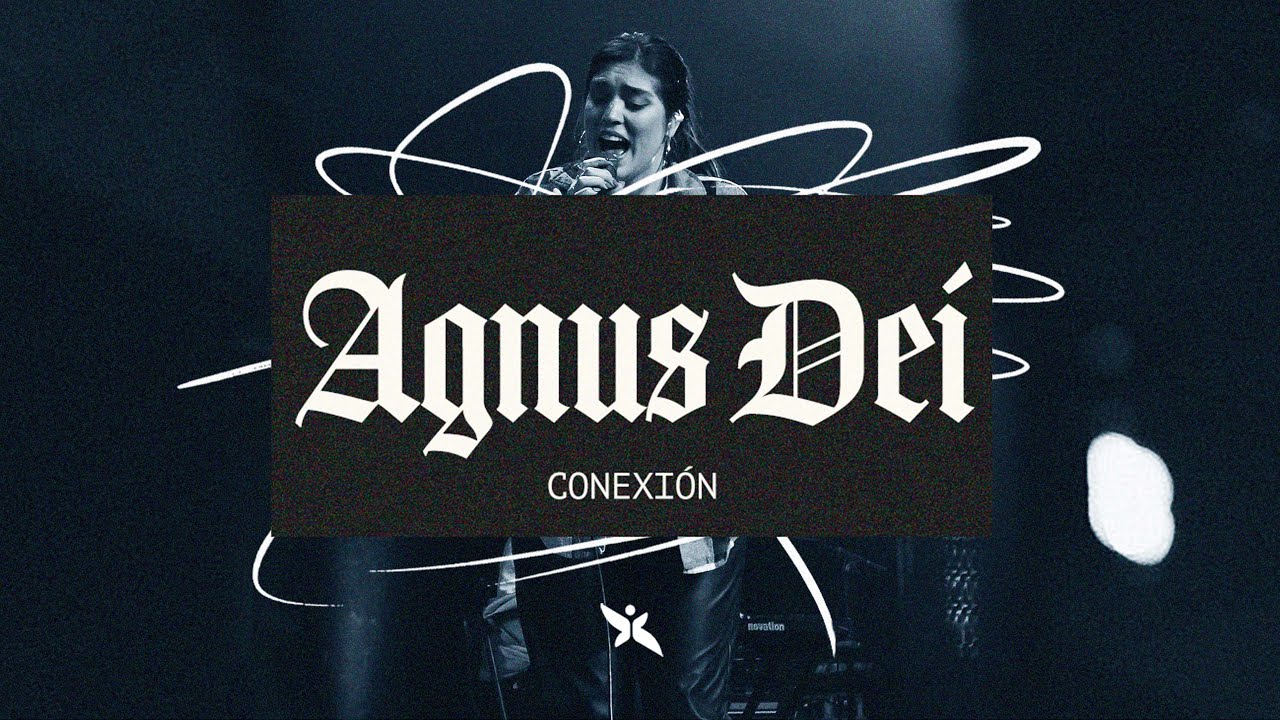 AGNUS DEI | Conexión