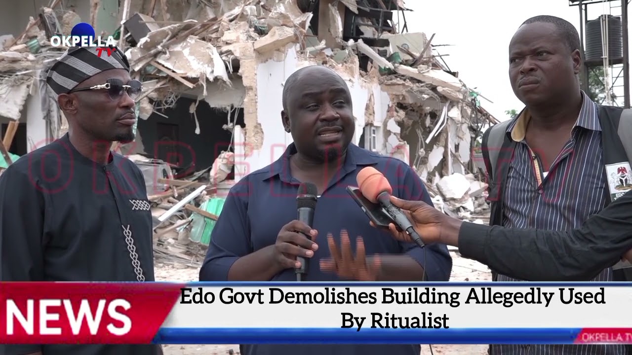 Edo Govt Demolishes Building Allegedly Used By Ritualist