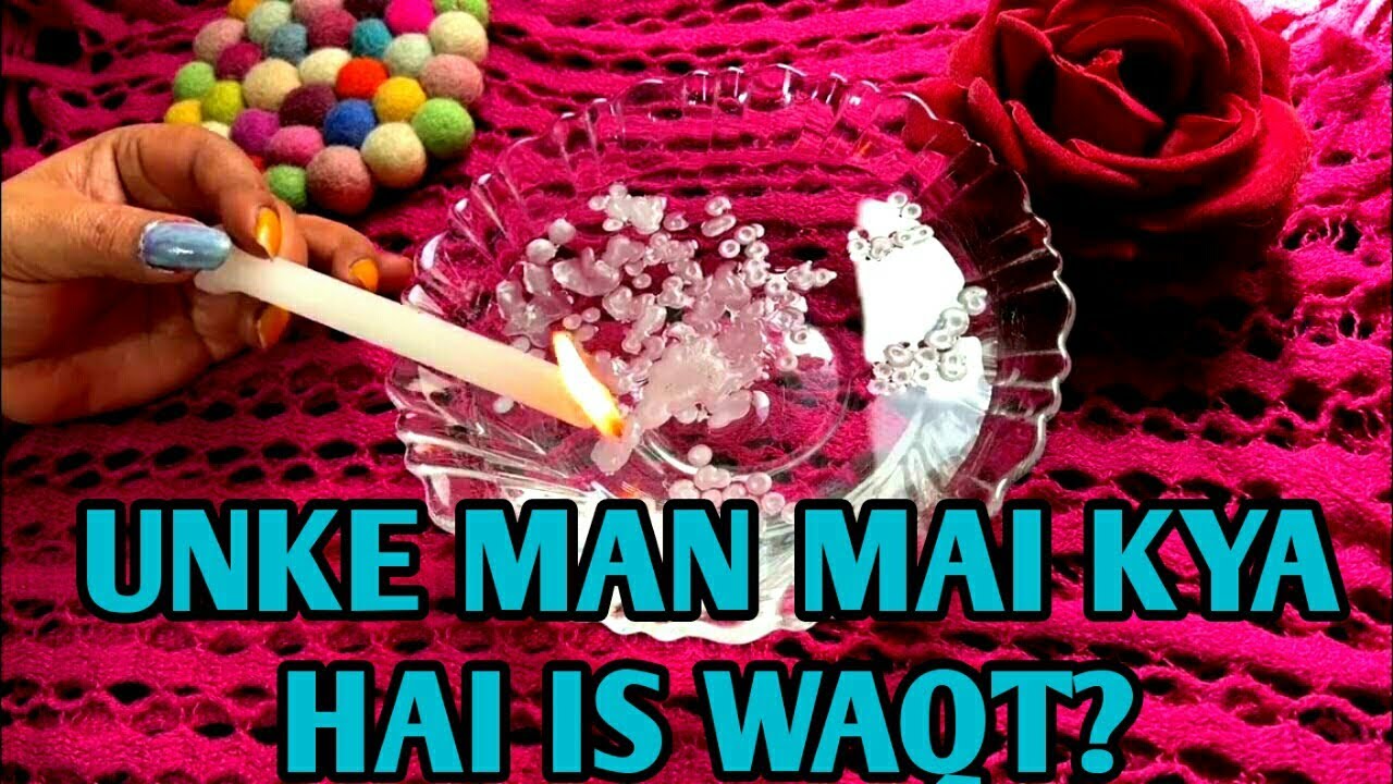 CANDLE WAX READING-❤️-उनके मन को जानिये-UNKE MAN MAI KYA CHAL RAHA HAI-TAROT LOVERS 111💞