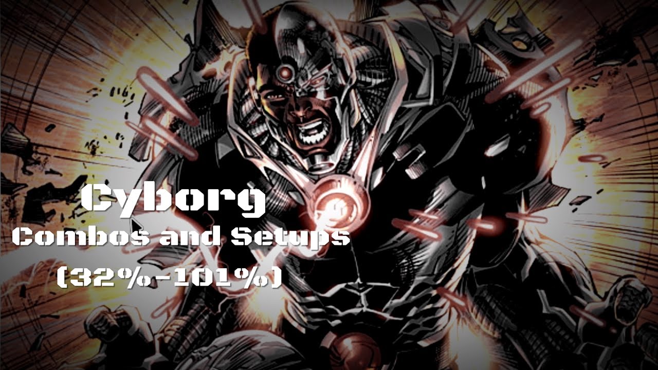 Injustice 2 : Cyborg Combos and Setups (32%-101%)