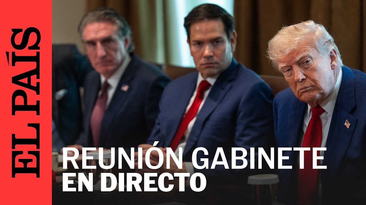 DIRECTO | DONALD TRUMP se reúne con su GABINETE en la Casa Blanca | EL PAÍS