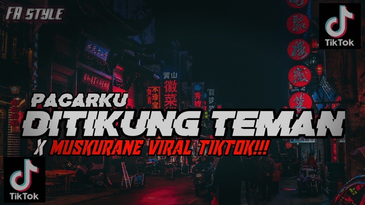 DJ PACARKU DITIKUNG TEMAN X MUSKURANE VIRAL TIKTOK!!!