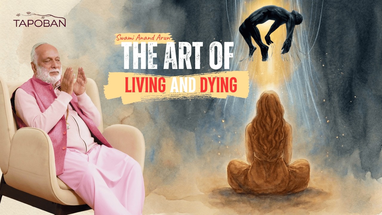 The Art of Living and Dying  | Swami Anand Arun