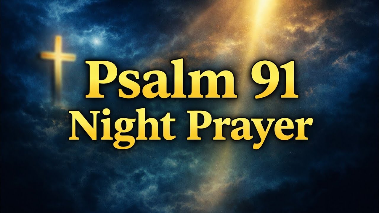 Psalm 91 Night Prayer for Protection and Peace Before Sleep (Powerful Bedtime Prayer)