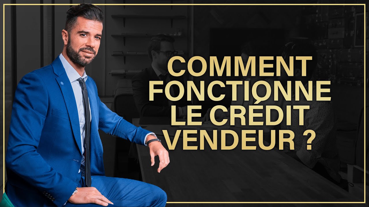 Comment fonctionne le CRÉDIT VENDEUR ?