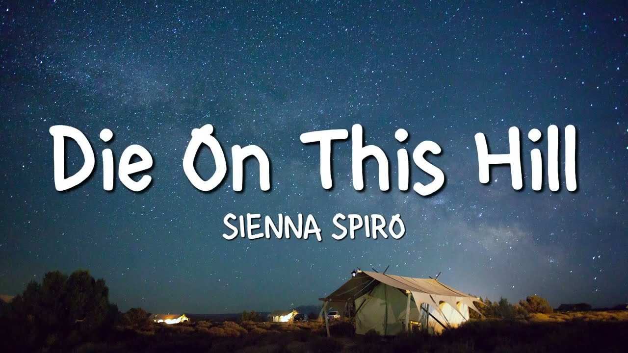SIENNA SPIRO - Die On This Hill (Lyrics)