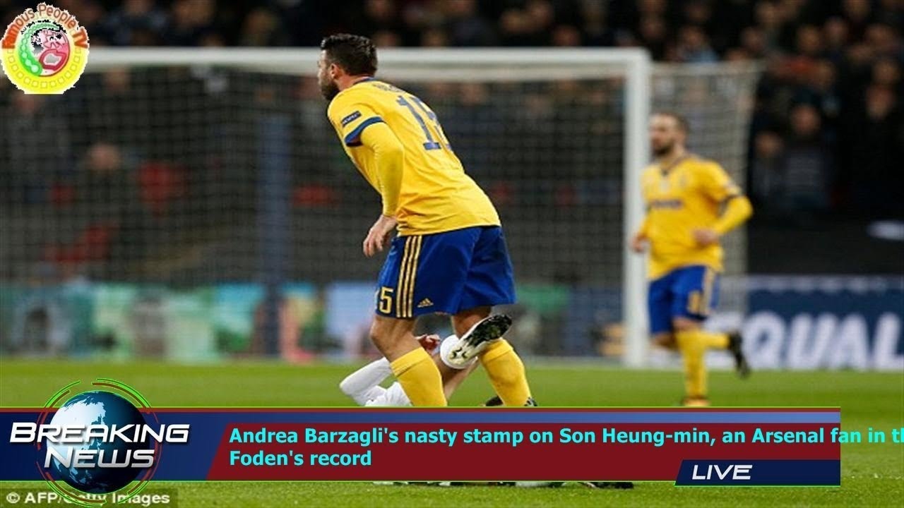 Andrea Barzagli's nasty stamp on Son Heung-min, an Arsenal fan in the away end and Phil Foden's