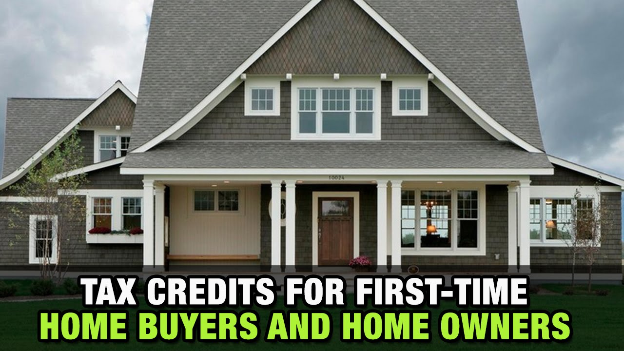 Tax Credits for First-Time Home Buyers and Home Owners