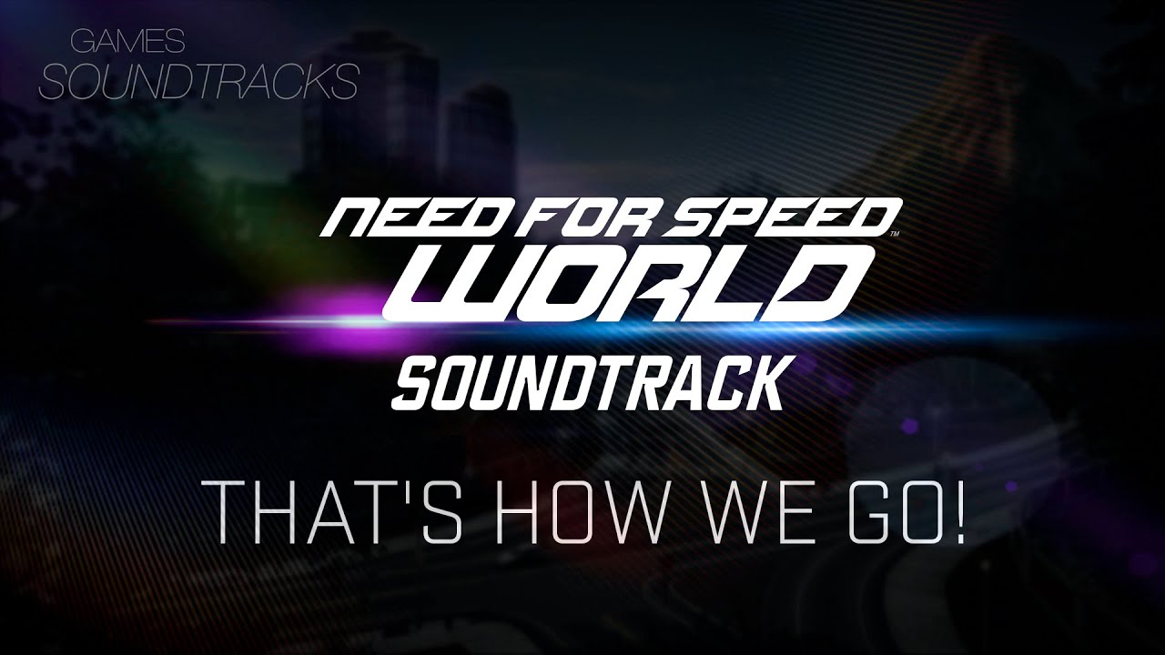 Need for Speed World Soundtrack °27 That's How We Go! [Race]