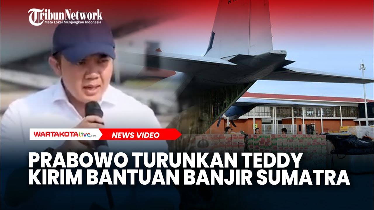 Prabowo Turunkan Teddy Kirim Bantuan Banjir Sumatra