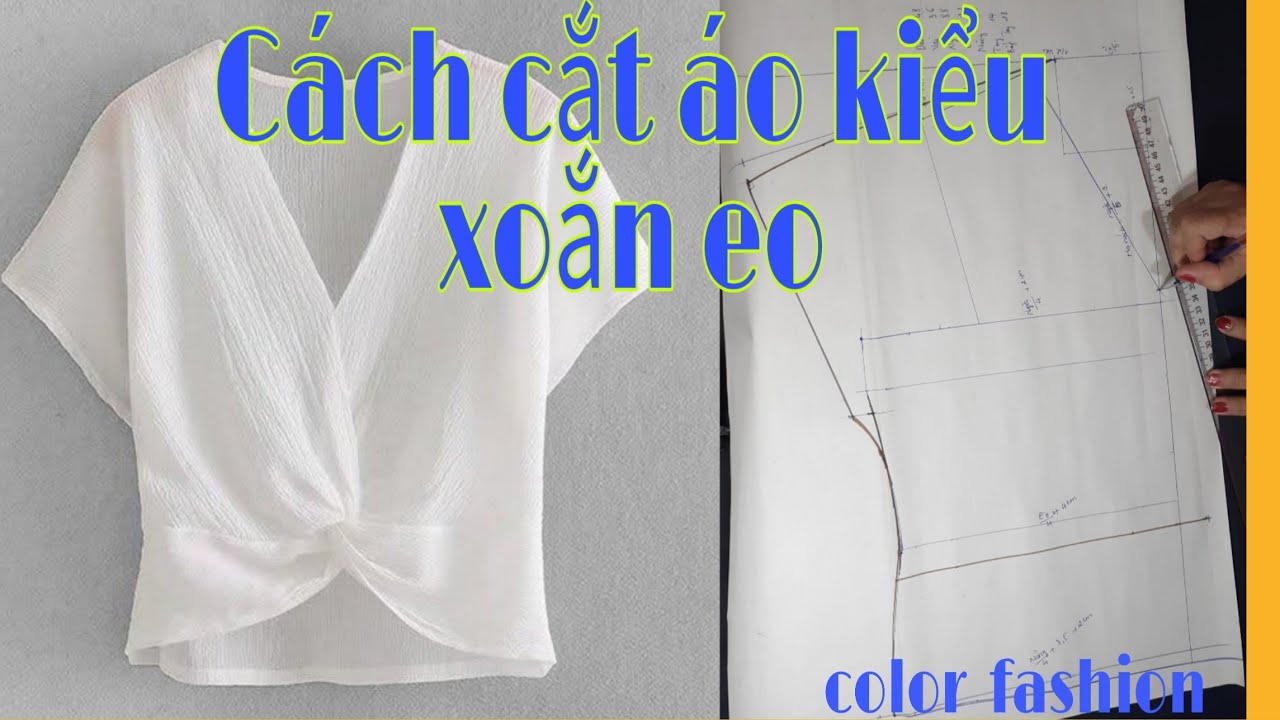 Hướng dẫn cách cắt áo kiểu xoắn eo mặc giấu bụng . (phần  1)|  Color Fashion