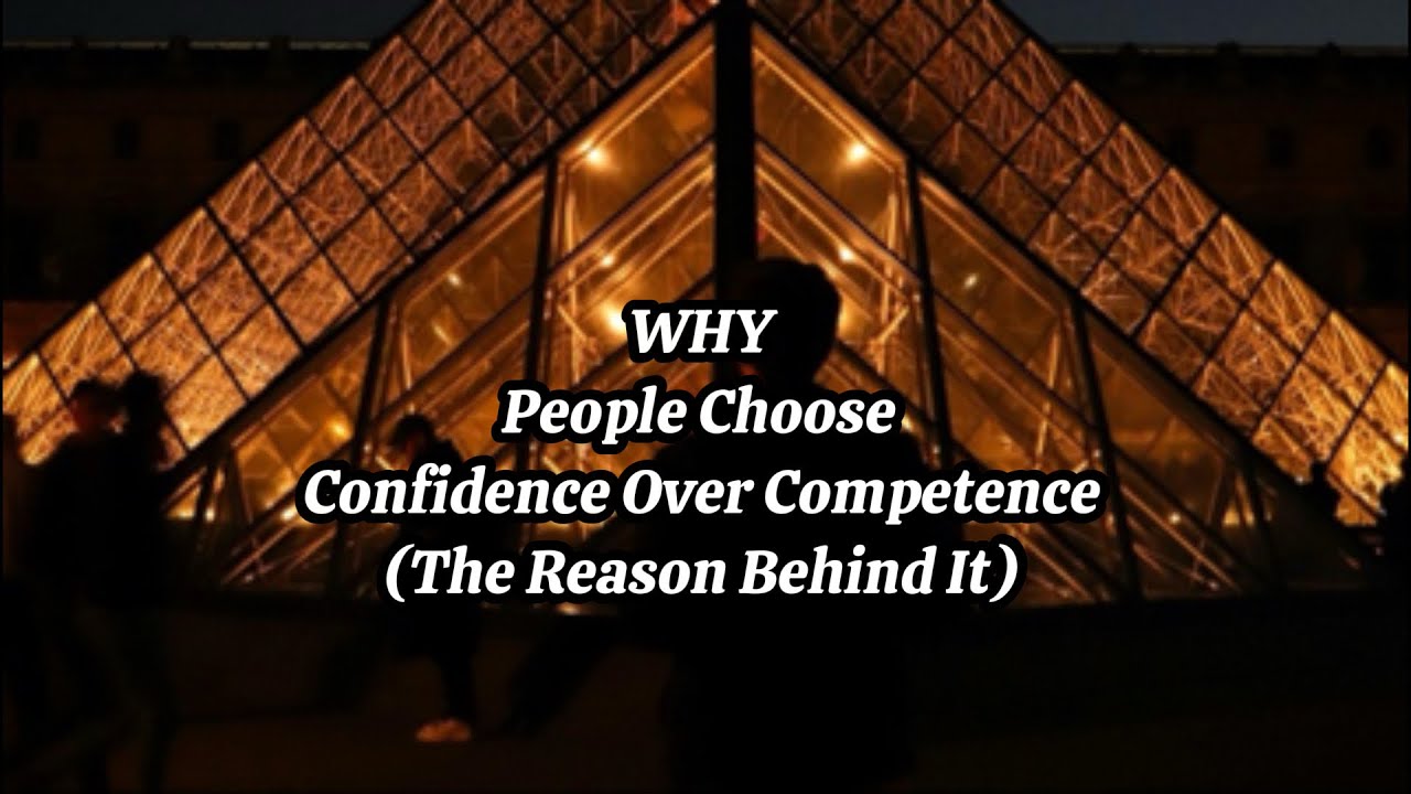 Why People Choose CONFIDENCE Over COMPETENCE (The REASON behind this)
