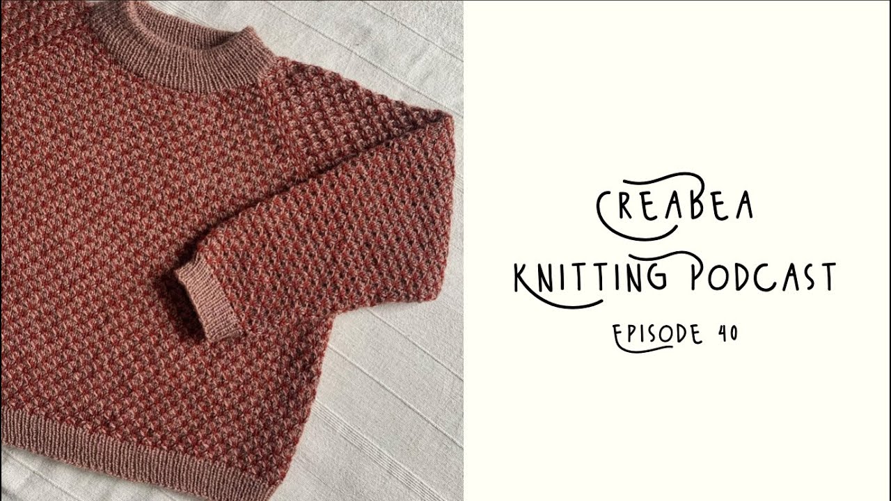 Creabea Knitting Podcast - Episode 40: Sleeves, Tester calls and Advent news!