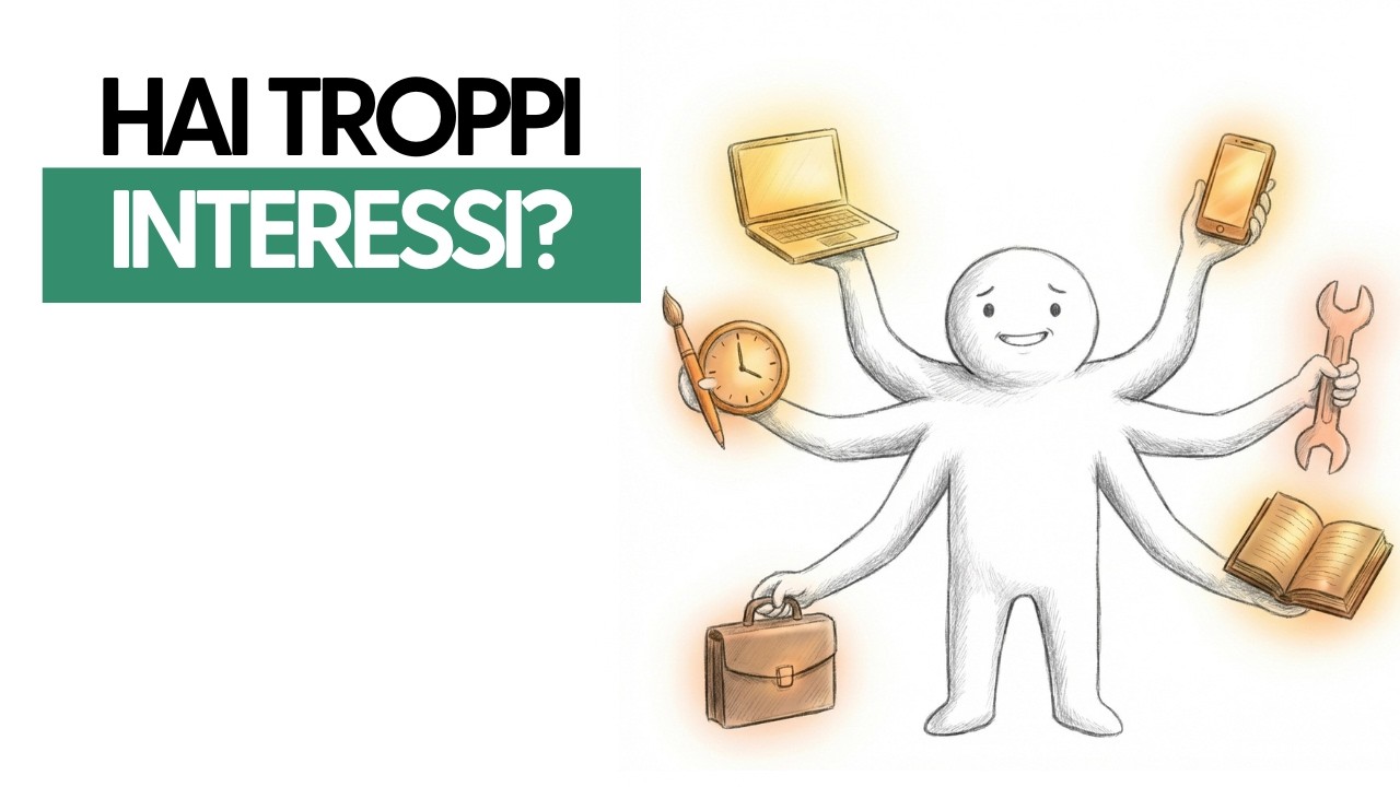 Hai Troppi Interessi? Ecco La Strategia Di Carriera Che Nessuno Ti Ha Mai Spiegato