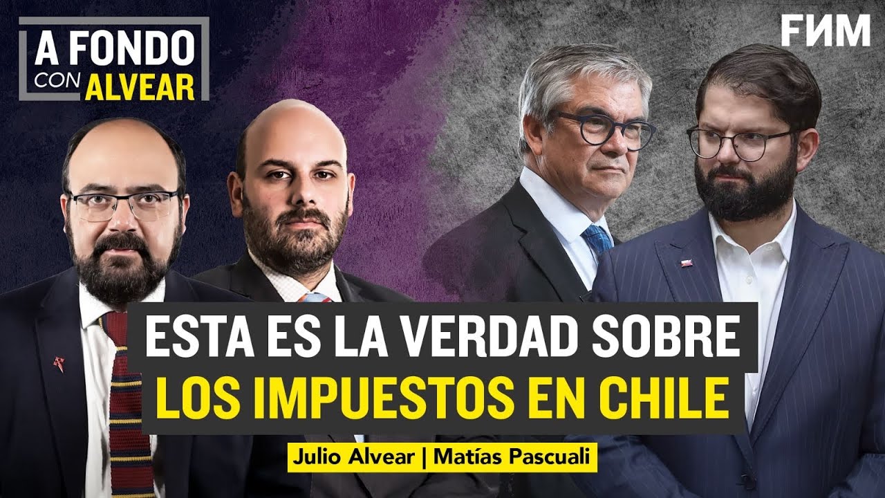 Esta es la VERDAD sobre LOS IMPUESTOS EN CHILE | A FONDO con Alvear y Mat&iacute;as Pascuali