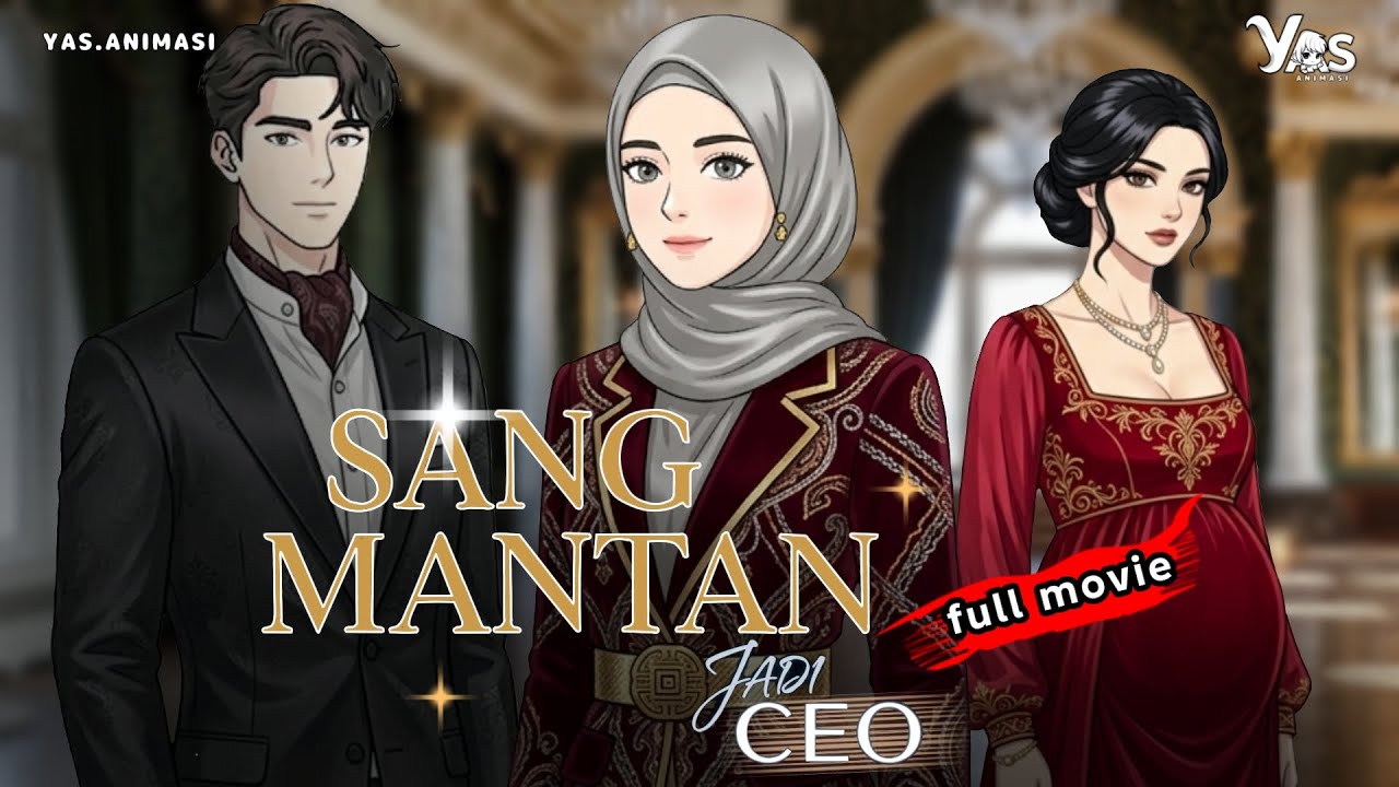 SANG MANTAN JADI CEO FULL MOVIE - yas.animasi