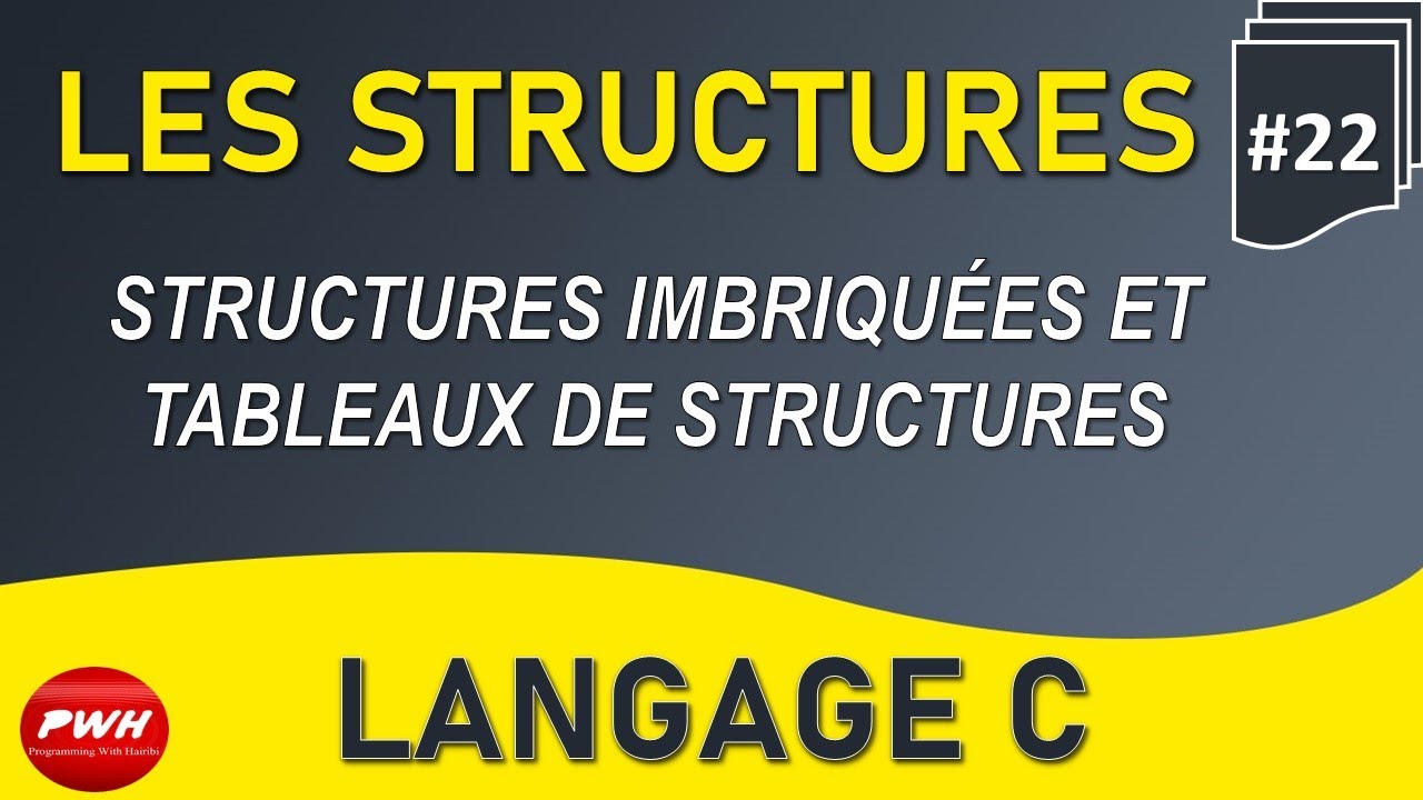 #22 Langage C - Les Structures Imbriquées et les tableaux de structures