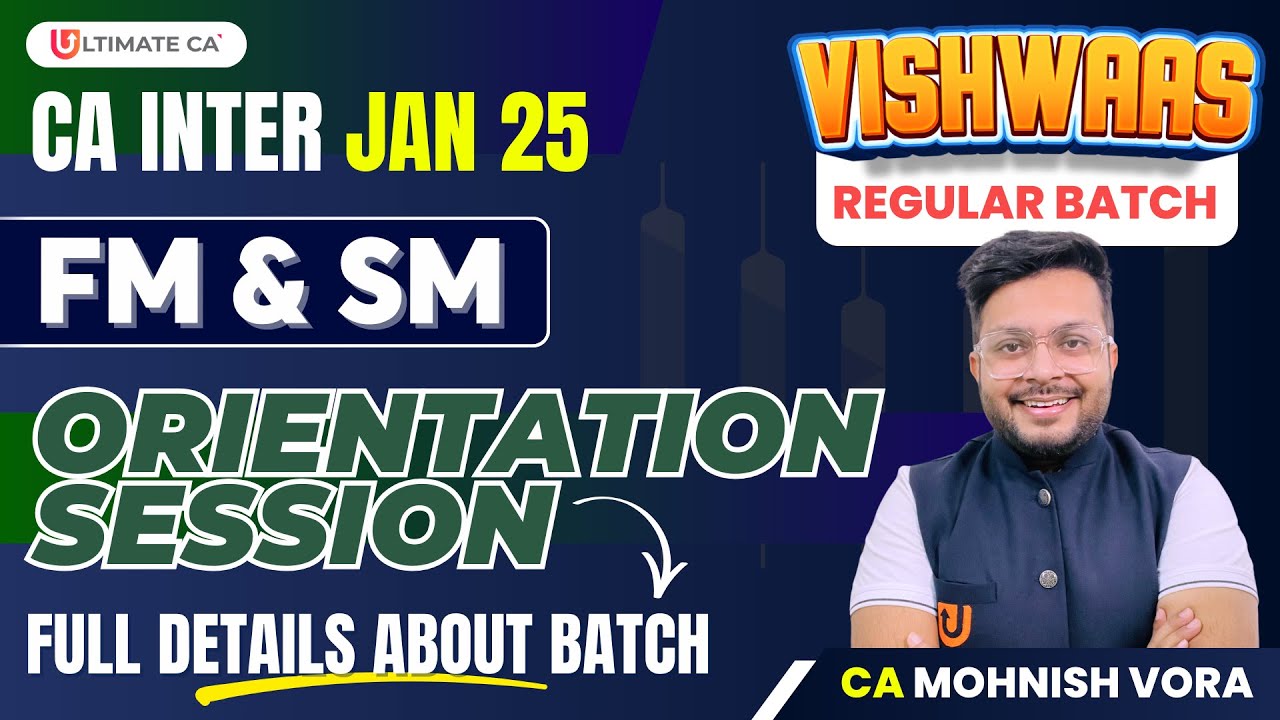 CA Inter FM & SM Regular Batch | Orientation | Full Details | CA Mohnish Vora | Jan 2025 Attempt